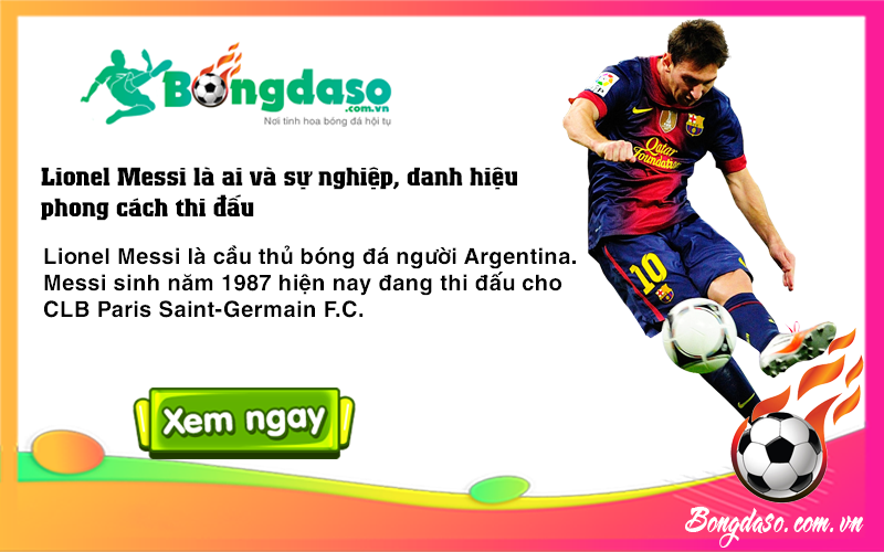 Lionel Messi là ai và sự nghiệp, danh hiệu, phong cách thi đấu