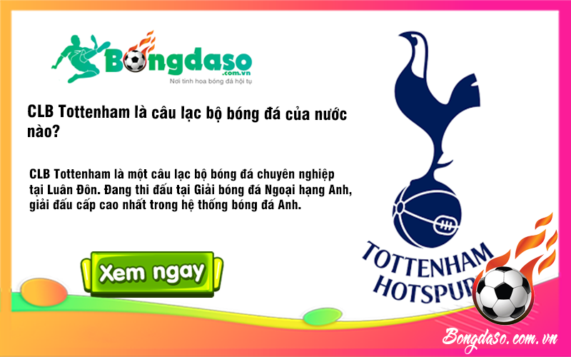 CLB Tottenham là câu lạc bộ bóng đá của nước nào?
