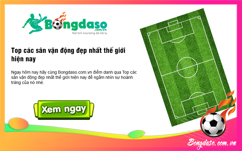 Top các sân vận động đẹp nhất thế giới hiện nay